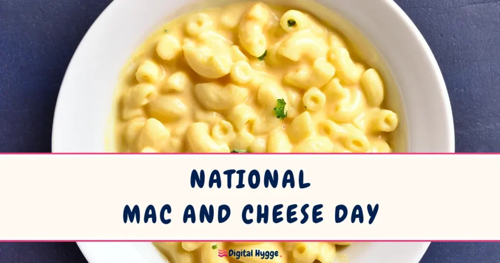 National Mac and Cheese Day July 14th