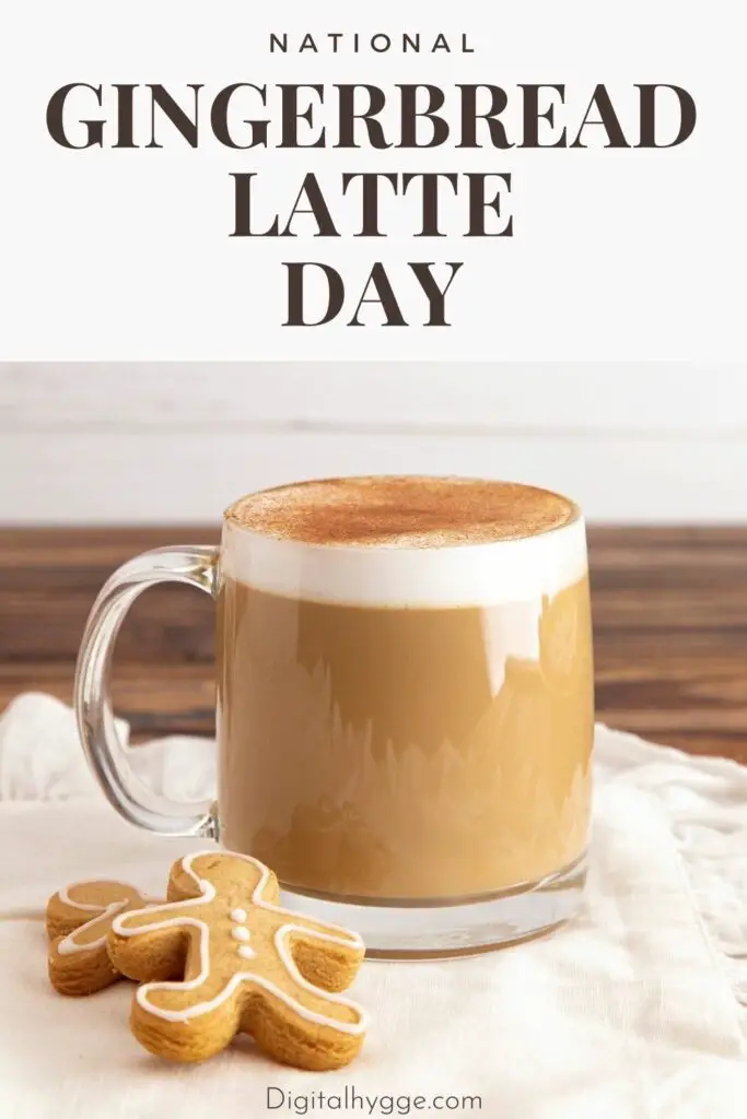 December 15 - National Gingerbread Latte Day