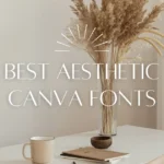Best Aesthetic Fonts in Canva 2025