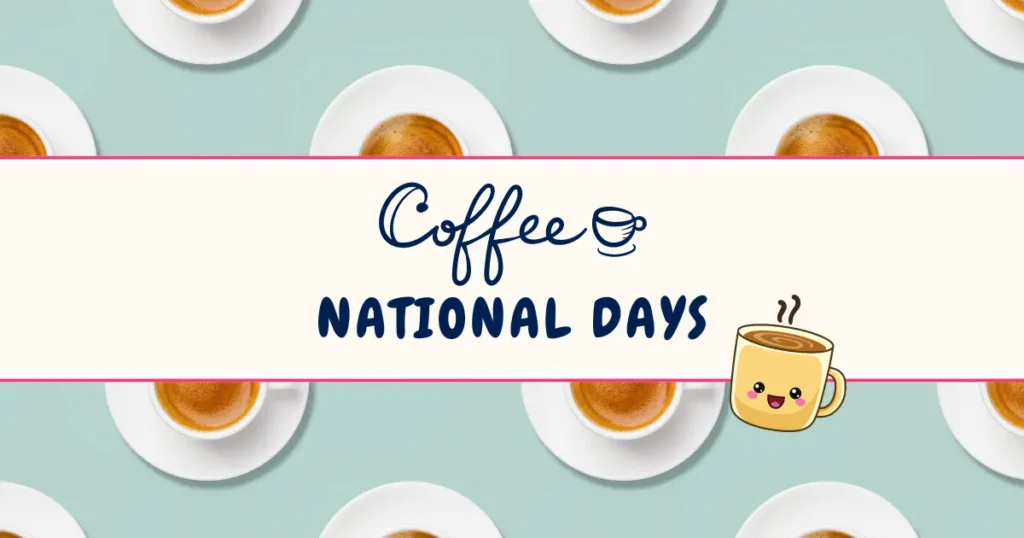 Complete List of National Coffee Days