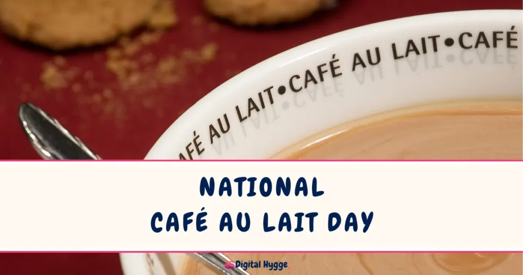 National Café au Lait Day is celebrated annually on February 17
