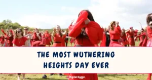 The Most Wuthering Heights Day Ever