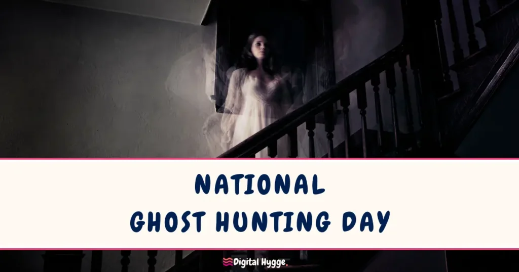 National Ghost Hunting Day celebrated on the last Saturday of September