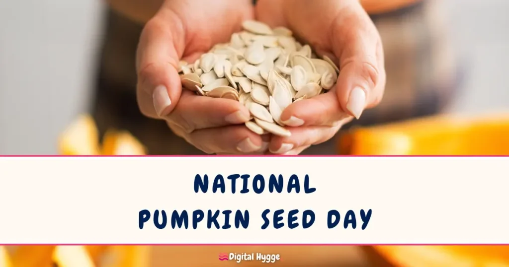 National Pumpkin Seed Day First Wednesday of October