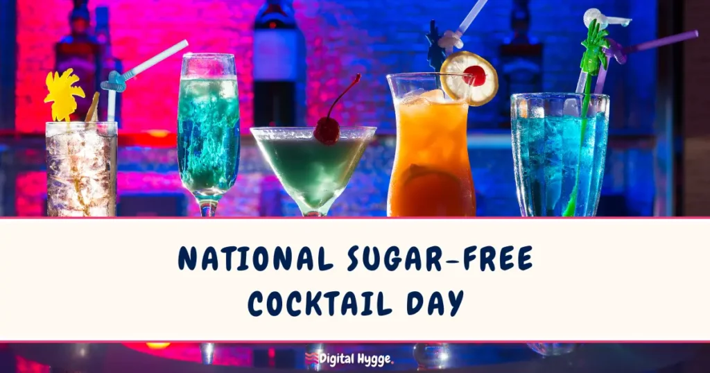National Sugar-Free Cocktail Day Last Friday in May