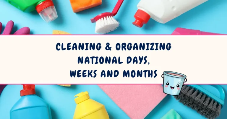 Cleaning & Organizing National Days, Weeks and Months