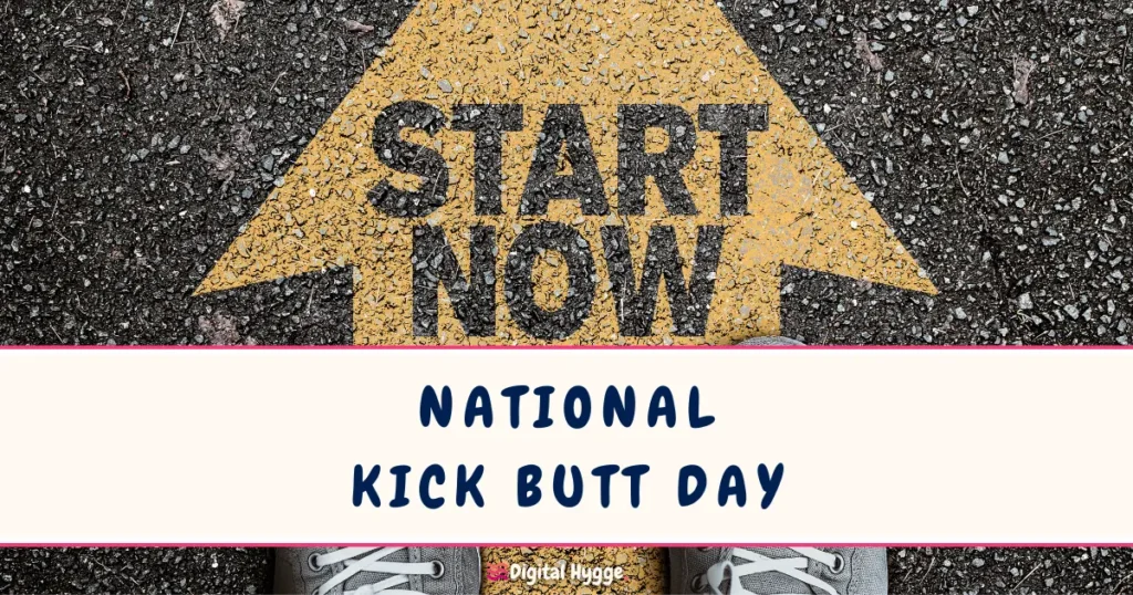 National Kick Butt Day Second Monday of October