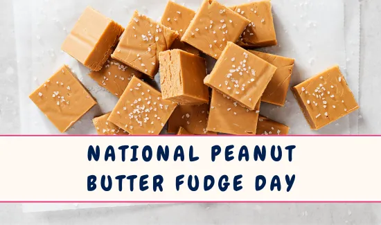 National Peanut Butter Fudge Day