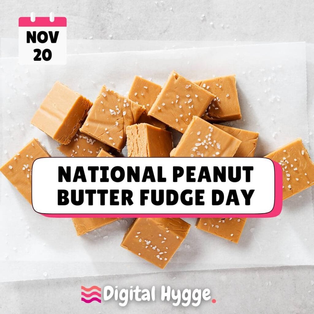 November 20 National Peanut Butter Fudge Day