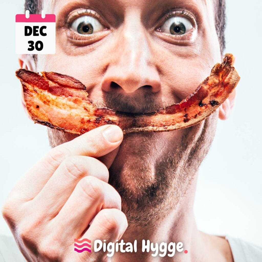 National Bacon Day on December 30th