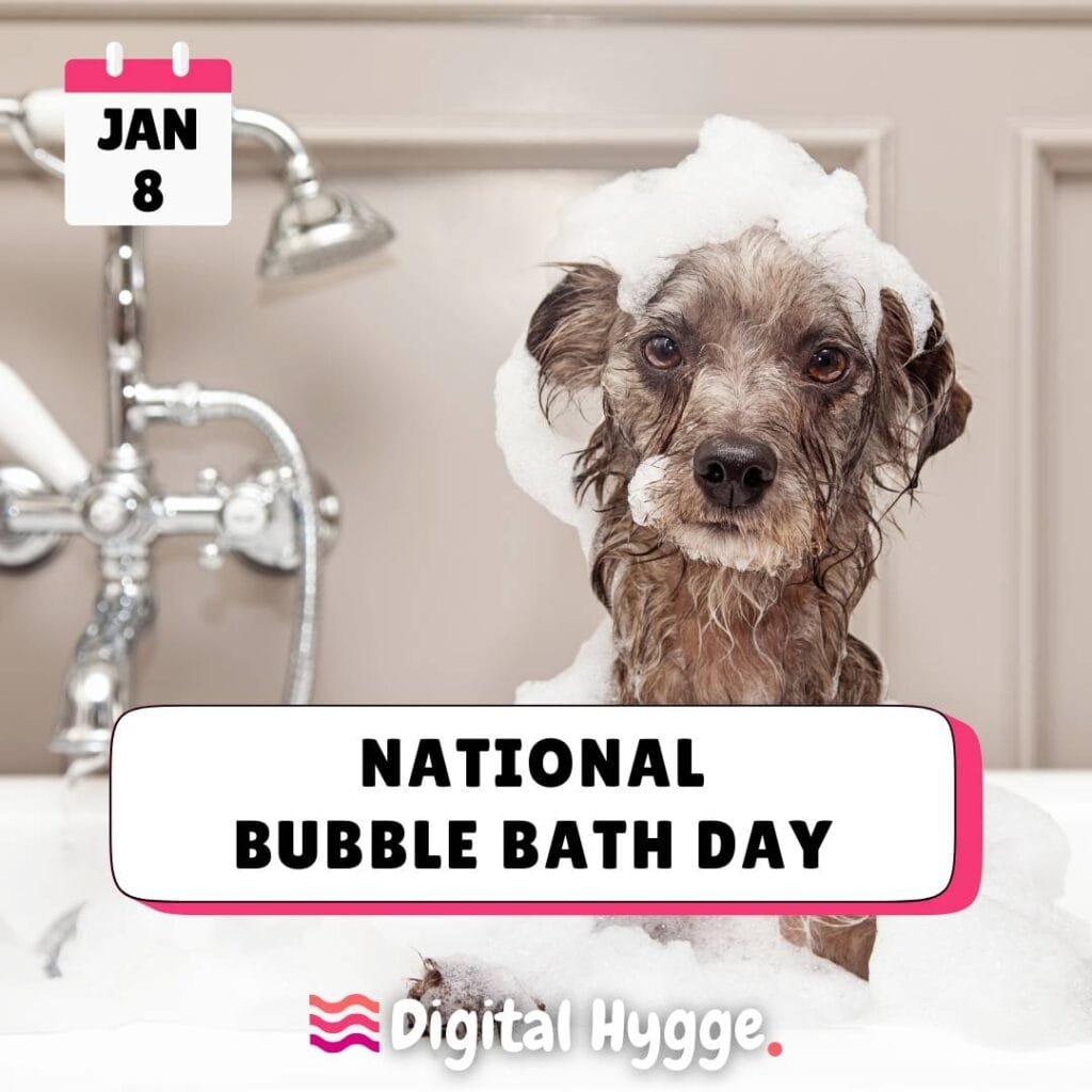 National Bubble Bath Day, January 8
