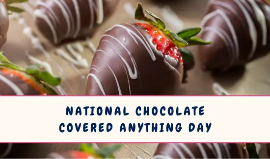 National Chocolate Covered Anything Day