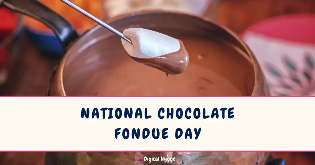 National Chocolate Fondue Day February 5