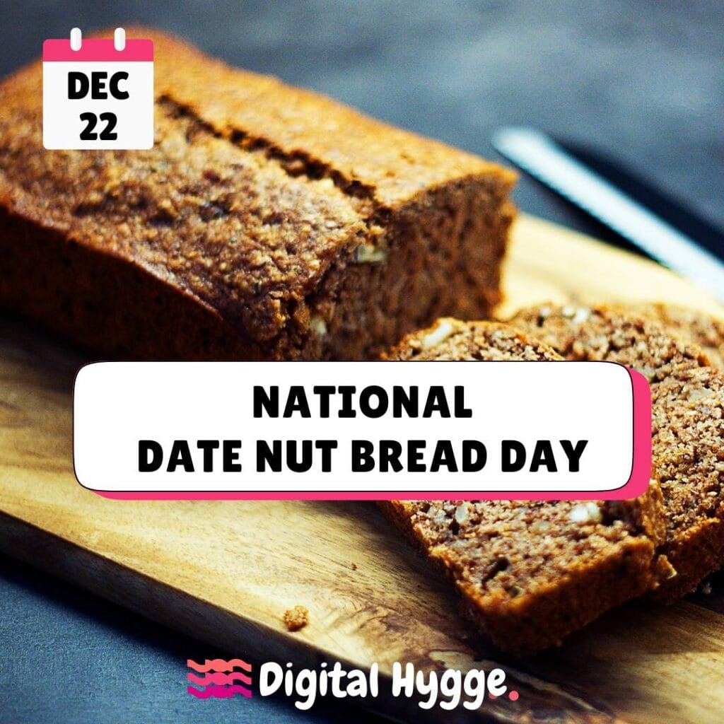 National Date Nut Bread Day celebrated on December 22nd