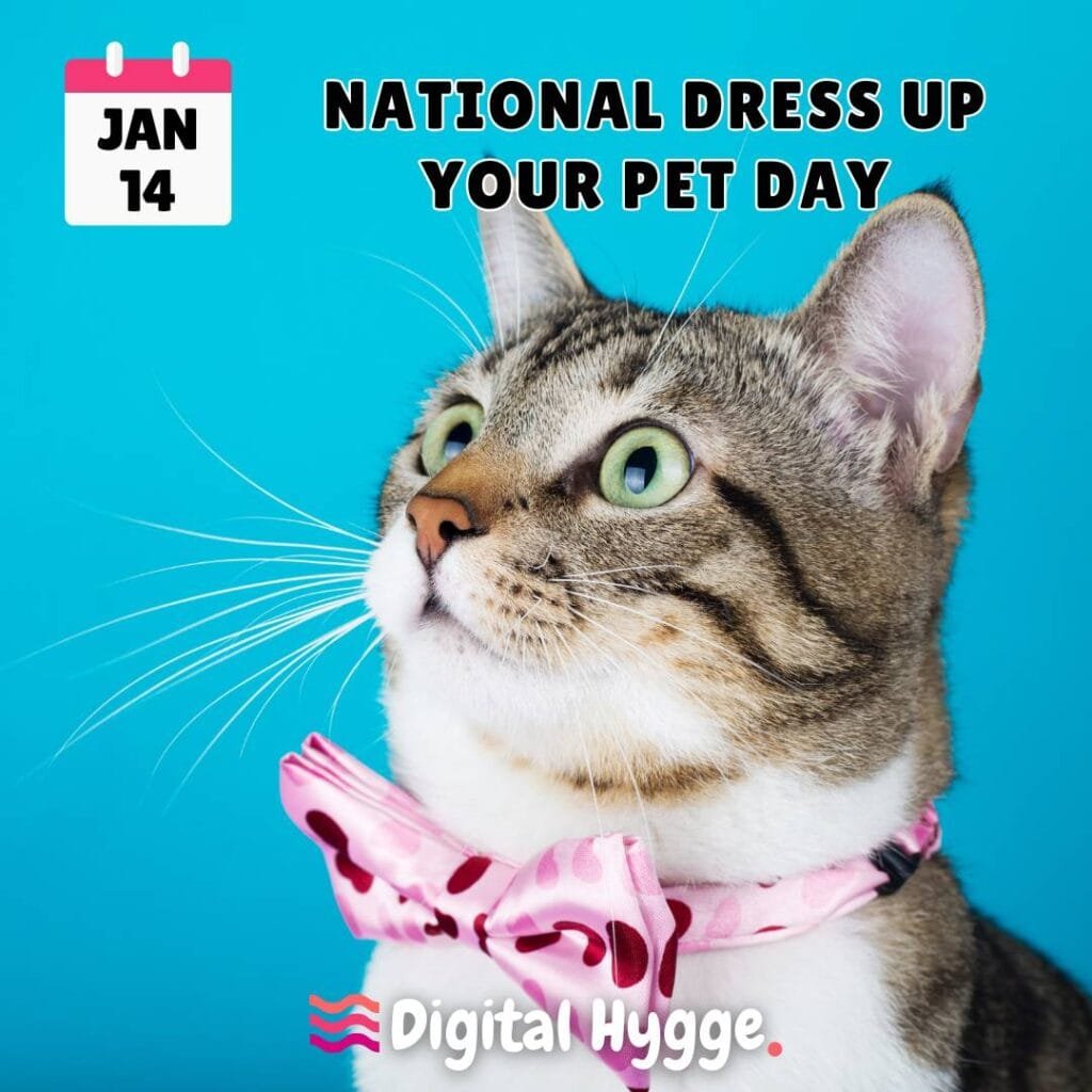 National Dress Up Your Pet Day on January 14th
