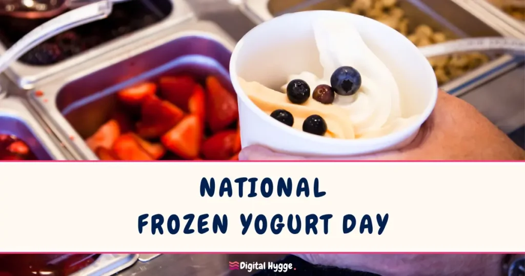 National Frozen Yogurt Day February 6