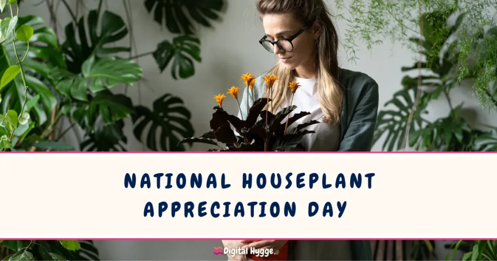 National Houseplant Appreciation Day January 10