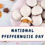 National Pfeffernusse Day
