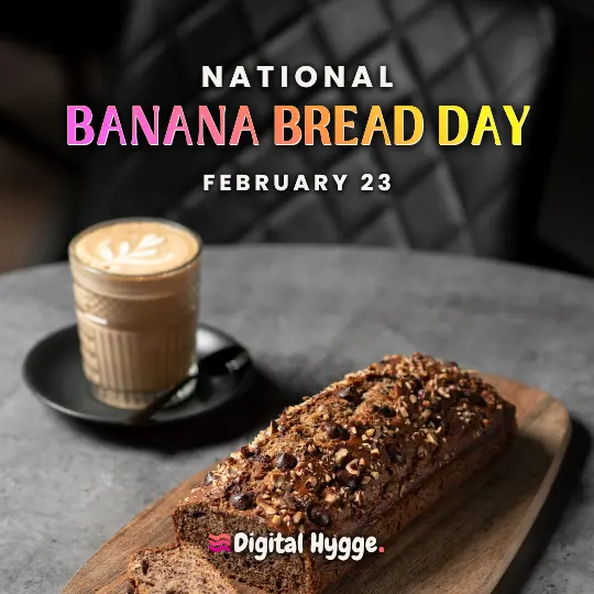 National Banana Bread Day on February 23