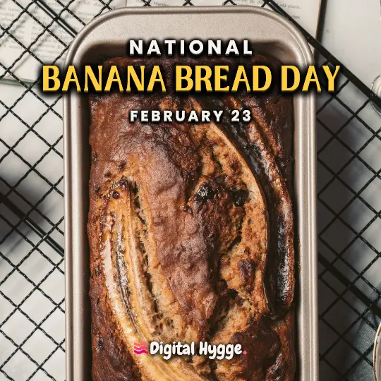National Banana Bread Day on February 23
