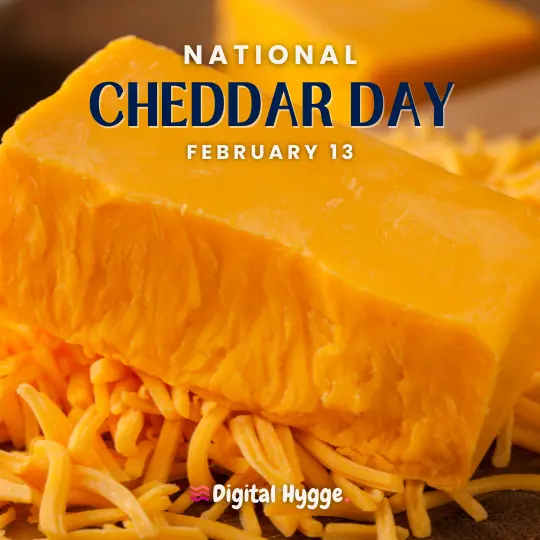 National Cheddar Day on February 13