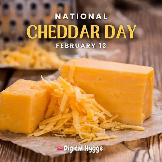 National Cheddar Day on February 13