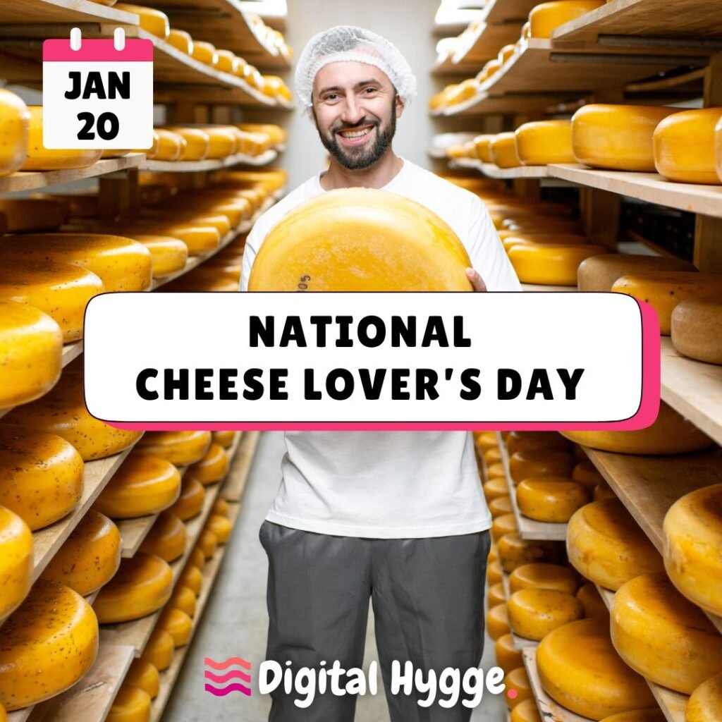 National Cheese Lover’s Day on January 20th