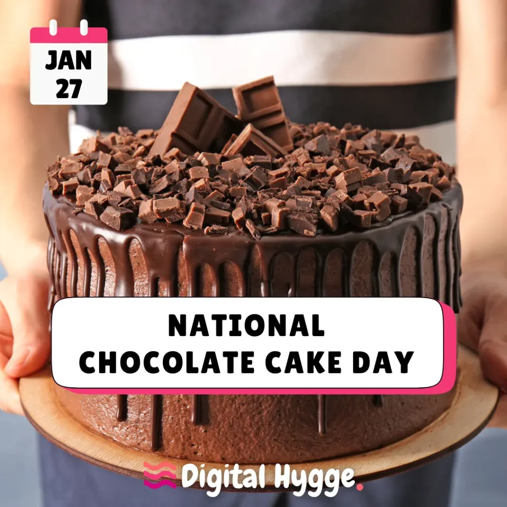 National Chocolate Cake Day on January 27th