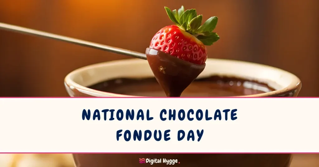 National Chocolate Fondue Day on February 5