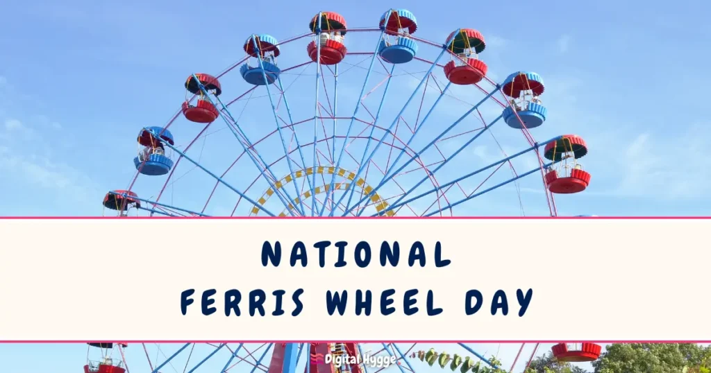 National Ferris Wheel Day February 14