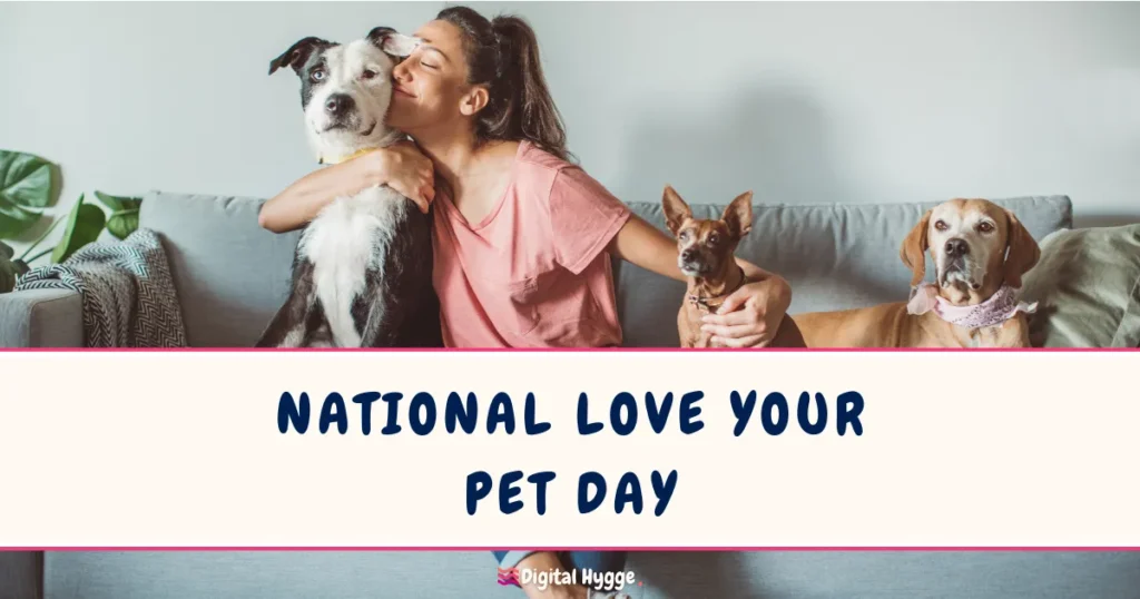 National Love Your Pet Day February 20