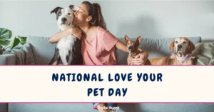 National Love Your Pet Day