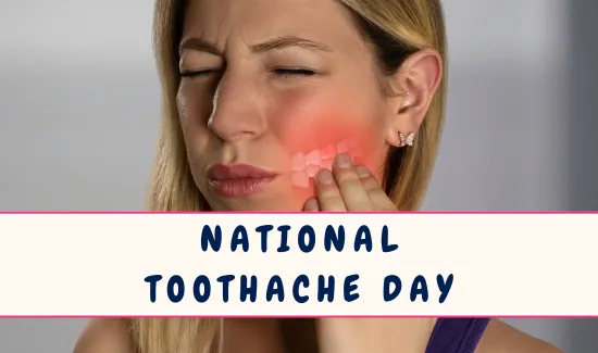 National Toothache Day