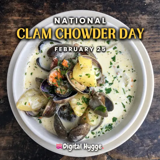National Clam Chowder Day on February 25