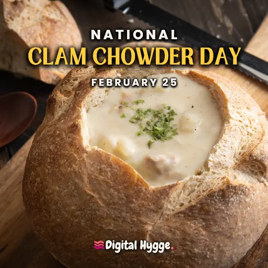 National Clam Chowder Day on February 25