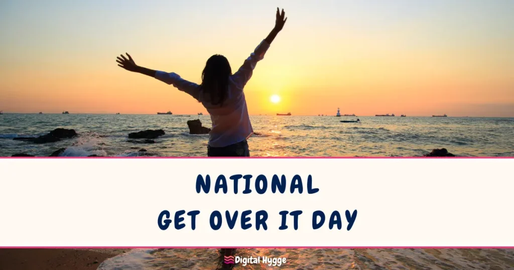 National Get Over It Day March 9