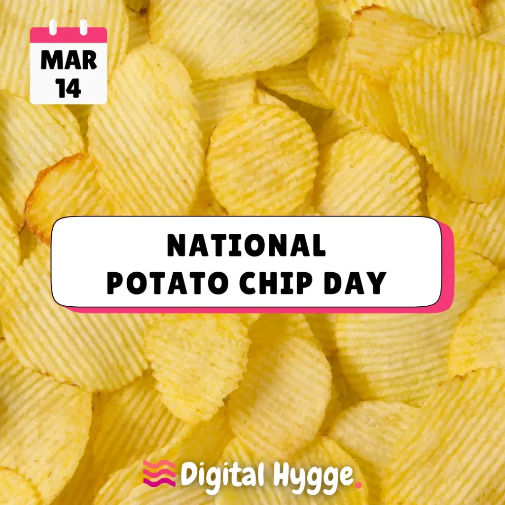 National Potato Chip Day on March 14th
