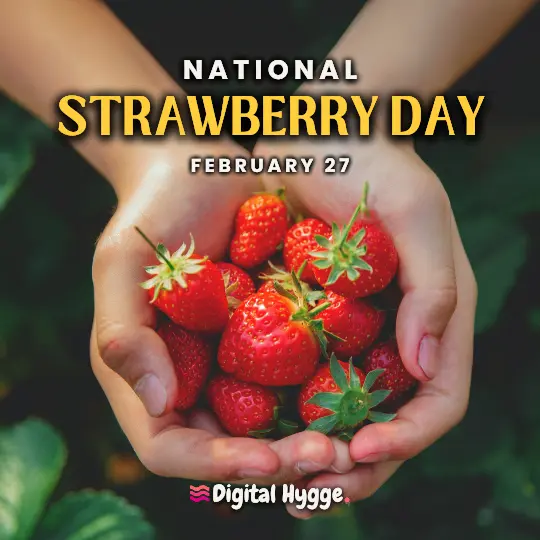 National Strawberry Day on February 27