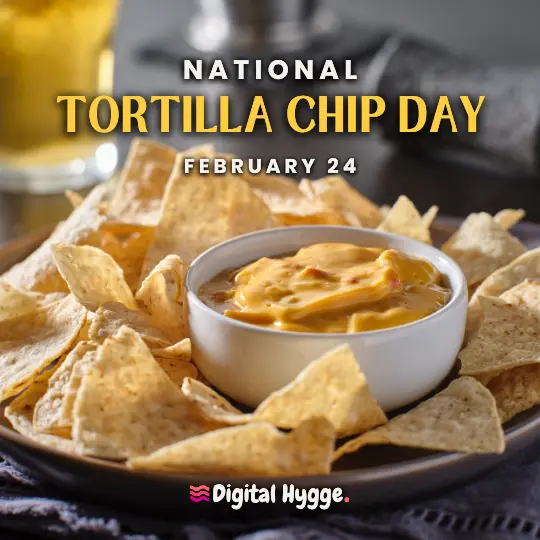 National Tortilla Chip Day on February 24