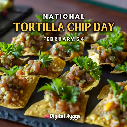 National Tortilla Chip Day on February 24