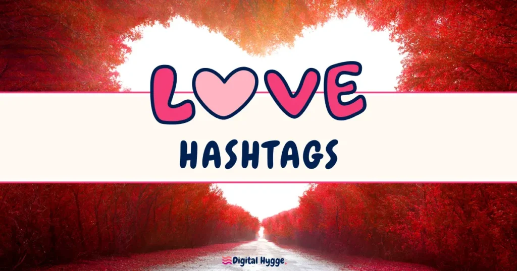 Love Hashtags for Every Occasion