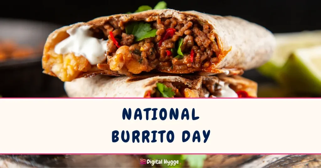National Burrito Day First Thursday in April