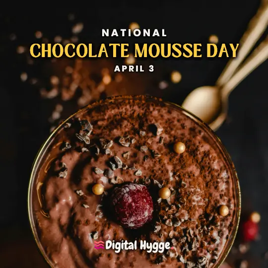 National Chocolate Mousse Day on April 3