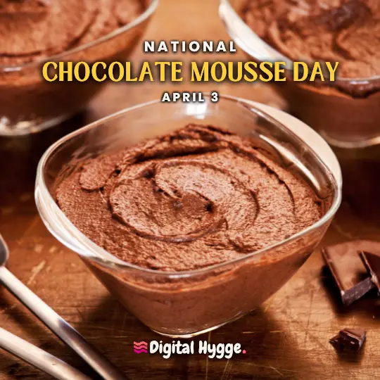National Chocolate Mousse Day on April 3
