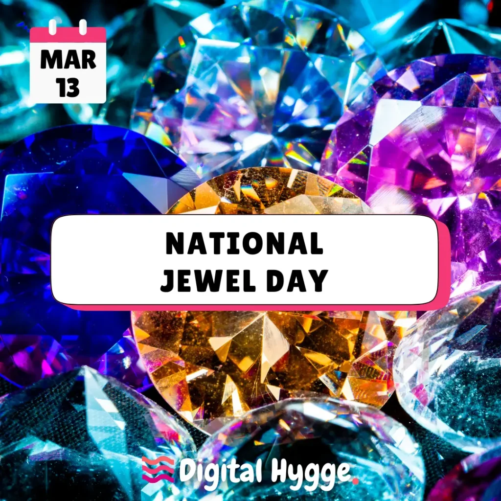 National Jewel Day on March 13th
