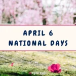 April 6 National Days