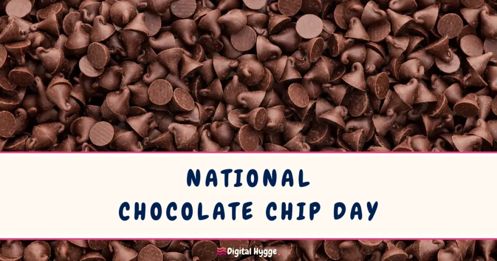 National Chocolate Chip Day on May 15