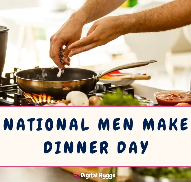 National Men Make Dinner Day on the first Thursday in November 