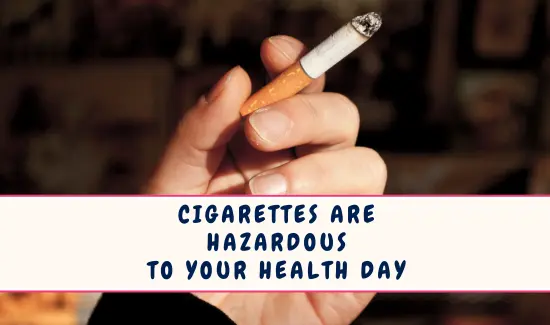 Cigarettes Are Hazardous to Your Health Day in January
