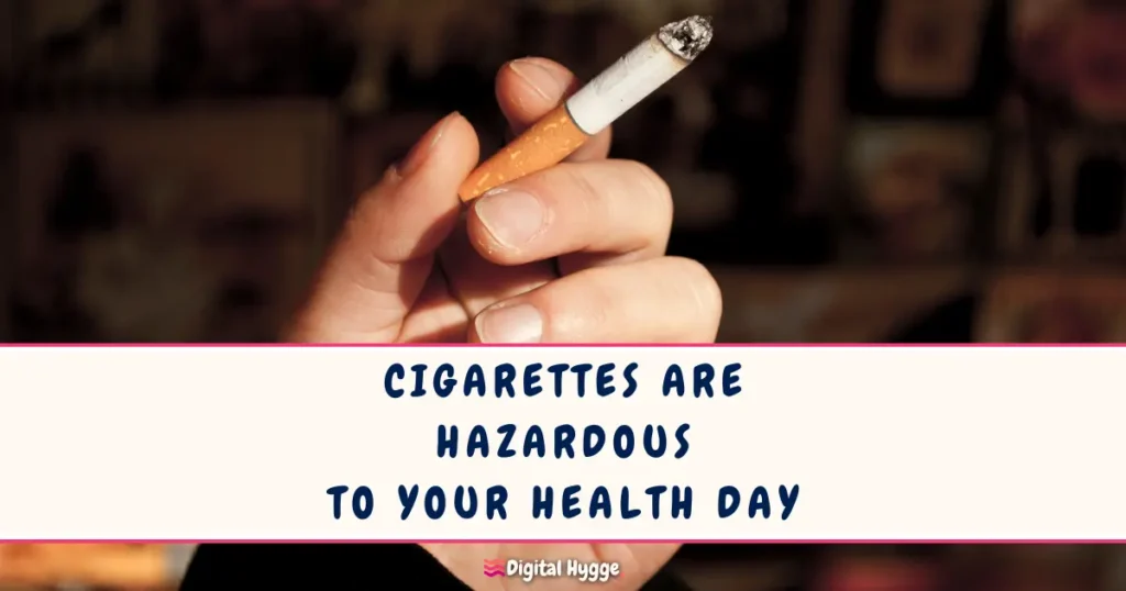 Cigarettes Are Hazardous to Your Health Day on January 11
